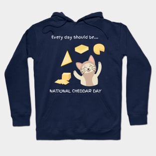 Every day should be 'National Cheddar Day' Hoodie